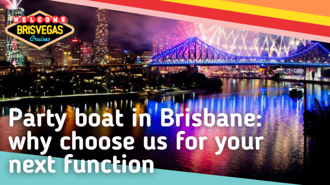 Party Boat in Brisbane, why choose us for your next function
