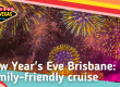 New Years Eve Brisbane: Family-friendly cruise