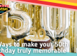 3 ways to make your 50th birthday truly memorable