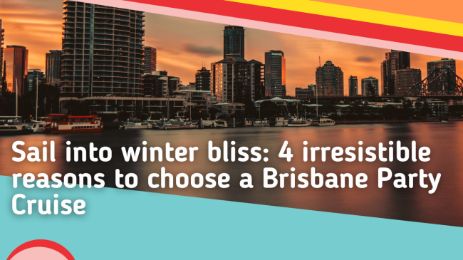 Sail-into-winter-bliss-5-irresistible-reasons-to-choose-a-Brisbane-Party-Cruise