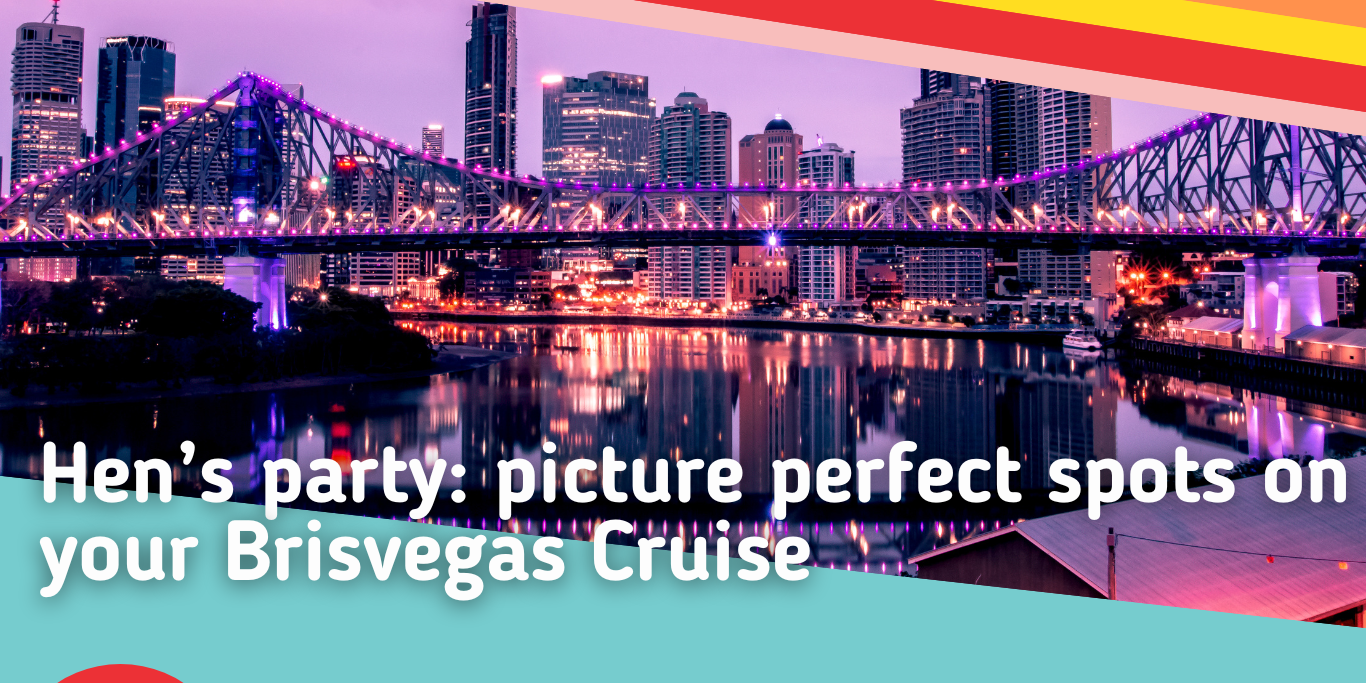 Hens-party-picture-perfect-spots-on-your-Brisvegas-Cruise