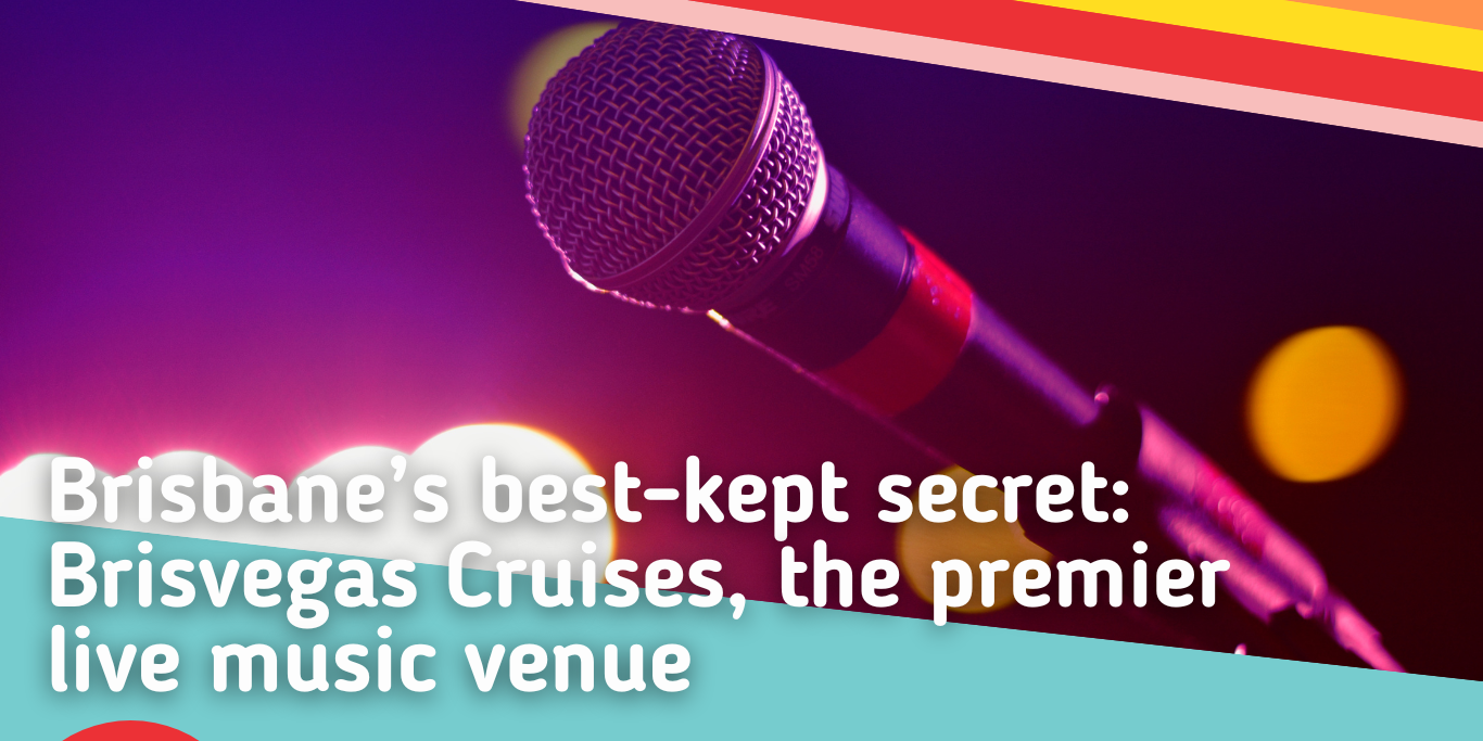 2024-08 Brisbane’s best-kept secret Brisvegas Cruises, the premier live music venue